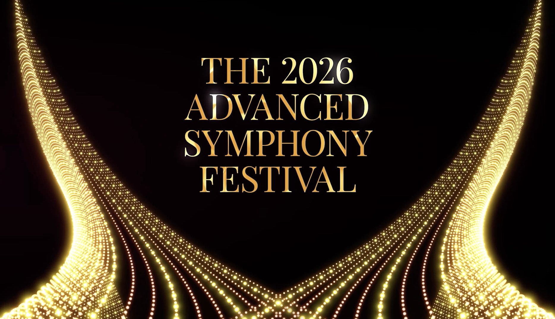 Black background with swirling gold design. In middle, words in gold saying "The 2026 Advanced Symphonic Festival""
