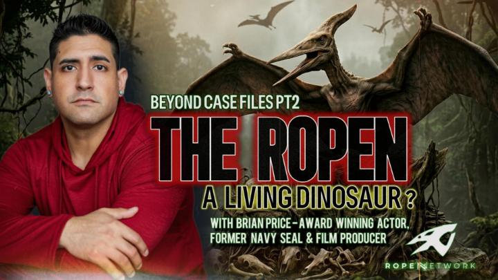 Man in a red shirt seated to the left. Pterodactyls in the background. Words: "BEYOND CASE FILES PT2 THE ROPEN A LIVING DINOSAUR? WITH BRIAN PRICE - AWARD WINNING ACTOR, FORMER NAVY SEAL & FILM PRODUCER ROPEINETWORK" in the center