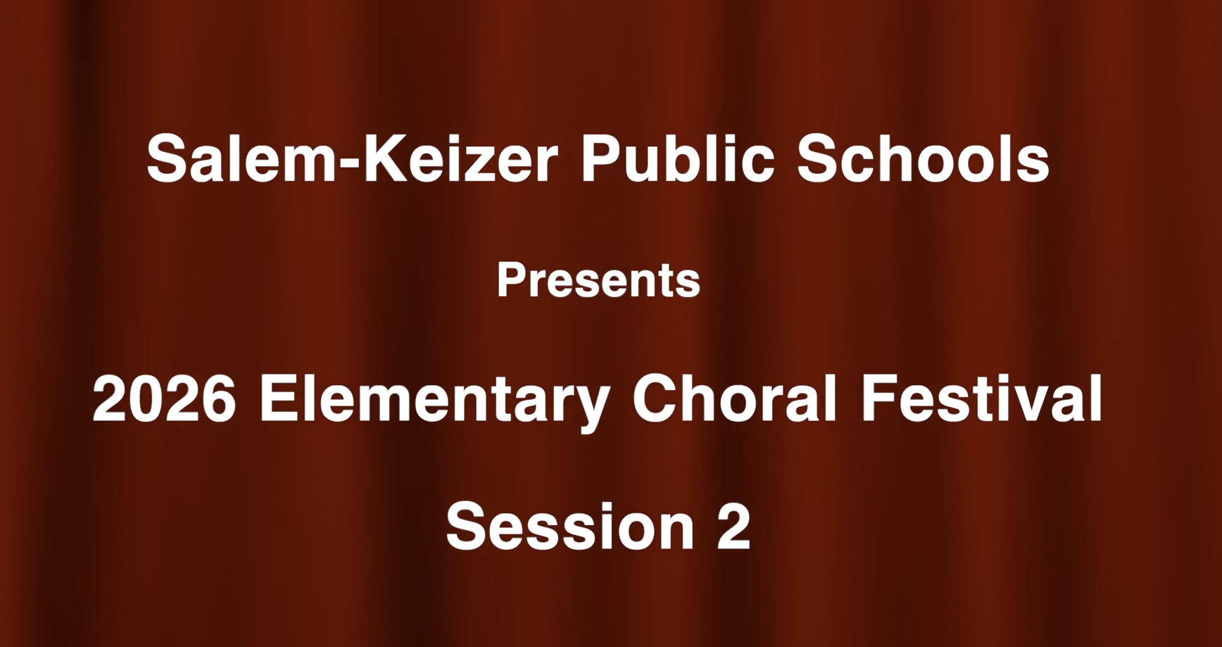 Red background with white words in the center: "Salem-Keizer Public Schools Presents 2026 Elementary Choir Festival Session 2"