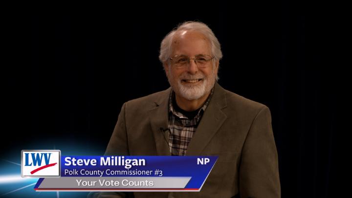 Black background. Man in a brown blazer and plaid button up in the middle. Lower thirds to the bottom left with red, white and blue LWV logo. White words on a blue background: Steve Milligan Polk County Commissioner #3 Your Vote Counts NP