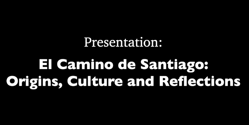 black background with white words: "El Camino de Santiago: Origins, Culture and Reflections"