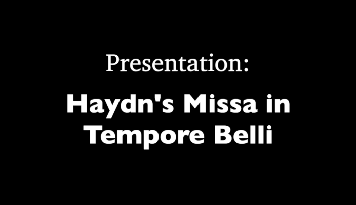 black background with white words: Presentation: Haydn's Missa in Tempore Belli