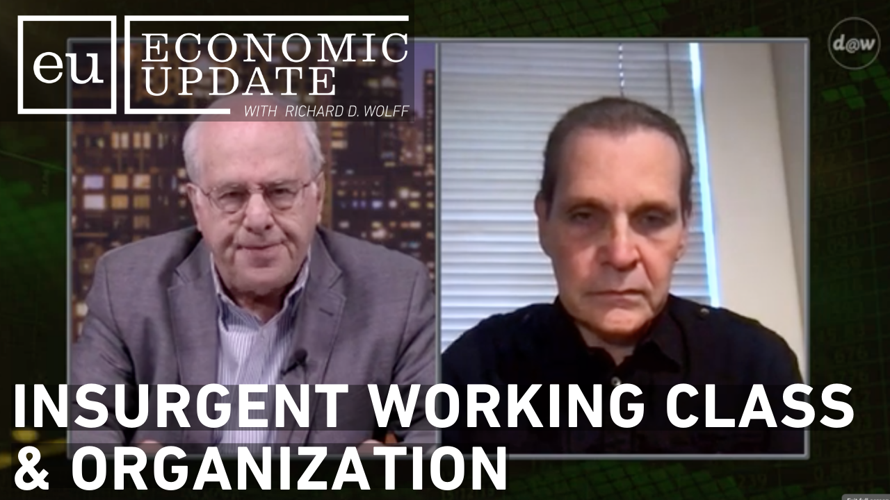 Thumbnail image for Economic Update - Insurgent Working Class and Organization