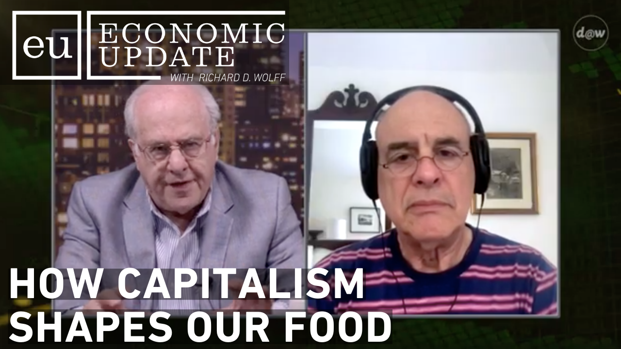 Thumbnail image for Economic Update - How Capitalism Shapes Our Food