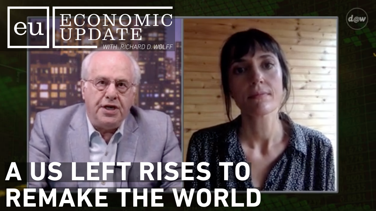 Thumbnail image for Economic Update - A US Left Rises to Remake the World