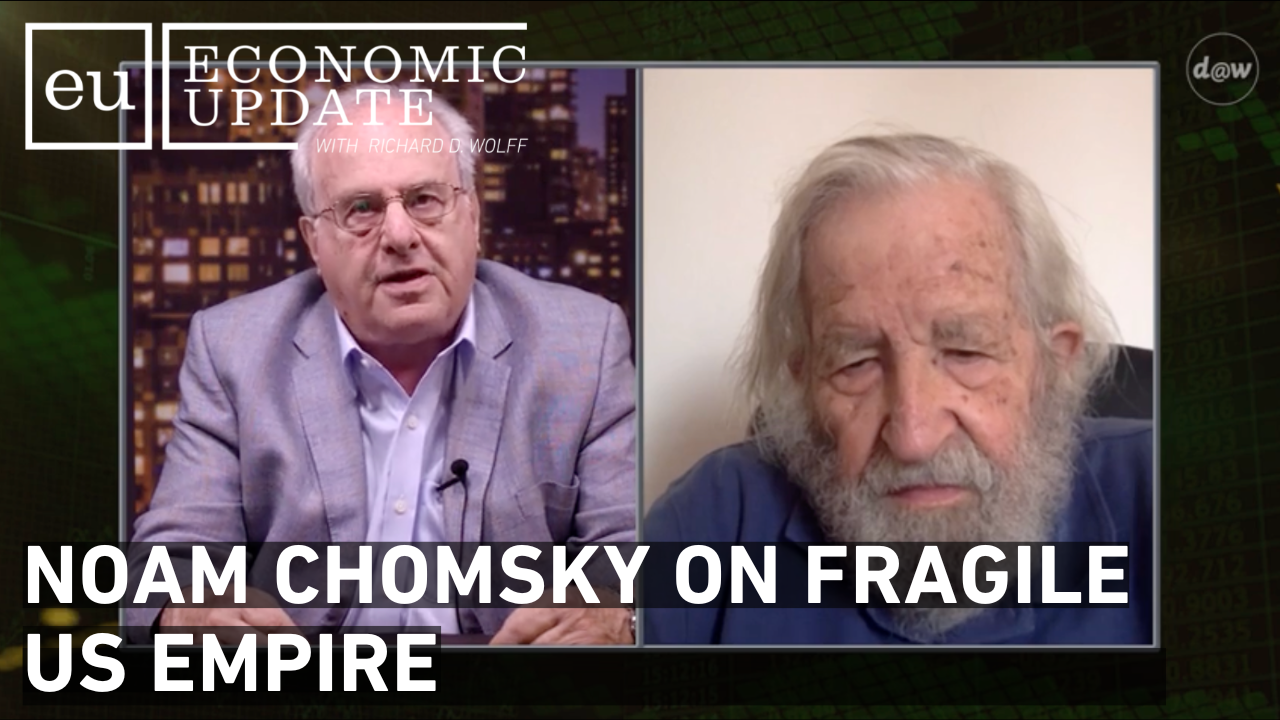 Thumbnail image for Economic Update - Noam Chomsky on Fragile US Empire