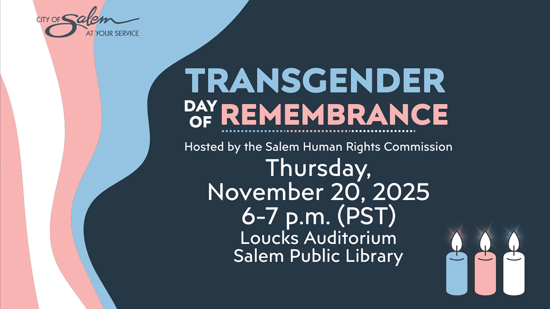 pink, white, and blue background with the pink, white, and blue text: "magalem AT YOUR SERVICE TRANSGENDER DAY REMEMBRANCE ... Hosted by the Salem Human Rights Commission Thursday, November 20, 2025 6-7 p.m. (PST) Loucks Auditorium Salem Public Library"